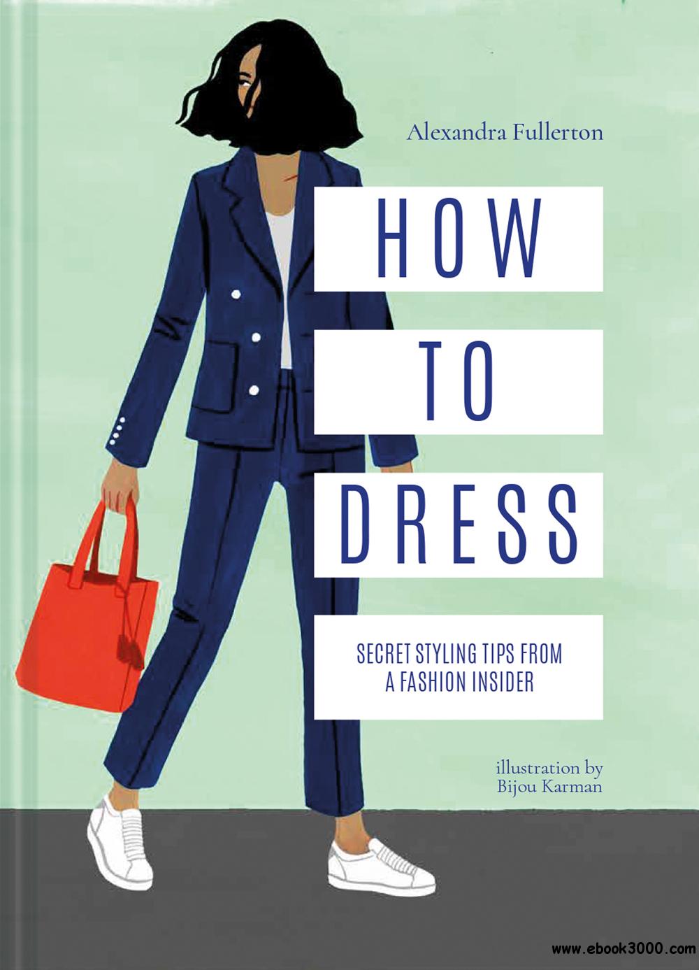 How to Dress: Secret styling tips from a fashion insider