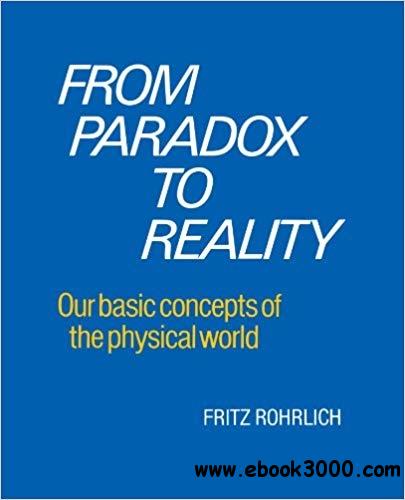 From Paradox to Reality: Our Basic Concepts of the Physical World