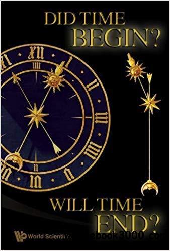Did Time Begin? Will Time End? Maybe the Big Bang Never Occurred