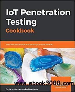 IoT Penetration Testing Cookbook